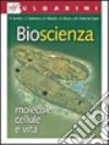 Bioscienza. Molecole, cellule. vita. Per le Scuole superiori libro