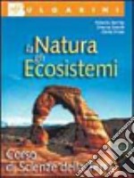 La natura, gli ecosistemi. Per le Scuole libro