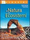 La natura, gli ecosistemi. Per le Scuole libro