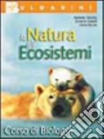 Biologia. La natura e gli ecosistemi. Per le Scuole superiori libro