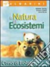 Biologia. La natura e gli ecosistemi. Per le Scuole superiori libro