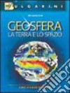 Geosfera. Per le Scuole superiori libro