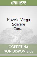 Novelle Verga Scrivere Con... libro