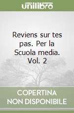 Reviens sur tes pas. Per la Scuola media. Vol. 2 libro