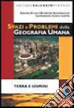 Spazi e problemi della geografia umana. Terra e uomini. Per le Scuole superiori. Con espansione online libro usato