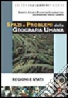 Spazi e problemi della geografia umana. Regioni e stati. Per le Scuole superiori. Con espansione online libro