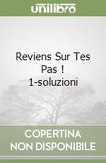 Reviens Sur Tes Pas ! 1-soluzioni libro