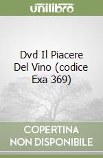 Dvd Il Piacere Del Vino (codice Exa 369) libro