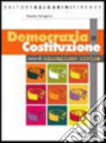 Democrazia e Costituzione. Per le Scuole superiori libro