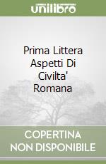 Prima Littera Aspetti Di Civilta' Romana libro
