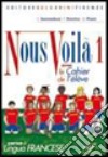 Nous voilà. Con cahier. Per la Scuola media. Con CD Audio. Vol. 1 libro