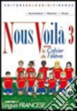 Nous voilà. Con cahier. Per la Scuola media. Con CD Audio. Vol. 3 libro