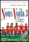 Nous voilà. Con cahier. Per la Scuola media. Con CD Audio. Vol. 3 libro