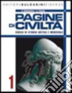 Pagine di civiltà. Corso di storia antica e medievale. Con materiali per il docente. Per il biennio delle Scuole superiori. Vol. 1 libro