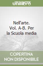 Nell'arte. Vol. A-B. Per la Scuola media libro