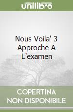 Nous Voila' 3 Approche A L'examen libro