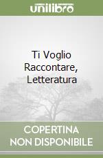 Ti Voglio Raccontare, Letteratura libro