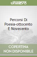 Percorsi Di Poesia-ottocento E Novecento libro
