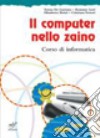 Il computer nello zaino. Per la Scuola media. Con CD-ROM libro