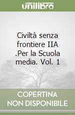 Civiltà senza frontiere IIA .Per la Scuola media. Vol. 1 libro