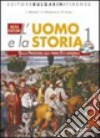 L'uomo e la storia. Per le Scuole superiori libro