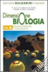 Dimensione biologia. Biodiversità e ambiente. Con materiali per il docente. Per le Scuole superiori libro