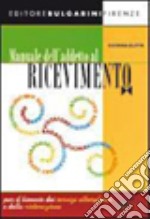 Manuale dell'addetto al ricevimento. Libro laboratorio. Per gli Ist. professionali alberghieri. Con CD-ROM libro