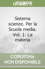 Sistema scienze. Per la Scuola media. Vol. 1: La materia libro