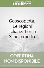 Geoscoperta. Le regioni italiane. Per la Scuola media libro