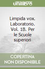 Limpida vox. Laboratorio. Vol. 1B. Per le Scuole superiori