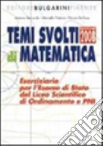 Temi svolti di matematica. Eserciziario di matematica per la maturità. Per le Scuole superiori libro