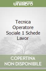 Tecnica Operatore Sociale 1 Schede Lavor libro