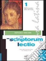 Scriptorum lectio. Con materiali per il docente. Per le Scuole superiori. Vol. 1/1: Dall'età arcaica all'età di Cesare libro