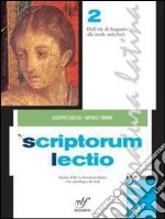 Scriptorum lectio. Per le Scuole superiori. Vol. 2/2: Dall'età di Augusto alla tarda antichità libro