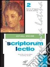 Scriptorum lectio. Per le Scuole superiori. Vol. 2/2: Dall'età di Augusto alla tarda antichità libro