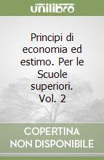 Principi di economia ed estimo. Per le Scuole superiori. Vol. 2 libro