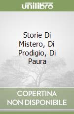 Storie Di Mistero, Di Prodigio, Di Paura libro
