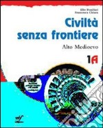 Civiltà senza frontiere. Vol. 1A-1B: Alto Medioevo-Basso Medioevo. Per la Scuola media libro