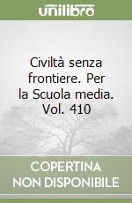 Civiltà senza frontiere. Per la Scuola media. Vol. 410 libro