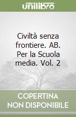 Civiltà senza frontiere. AB. Per la Scuola media. Vol. 2 libro