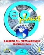 Geoplanet. Per la Scuola media. Con e-book. Con espansione online. Vol. 3: Il mondo del terzo millennio: continenti e paesi libro