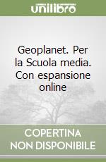 Geoplanet. Per la Scuola media. Con espansione online libro