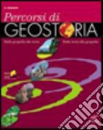 Percorsi di geostoria. Dalla geografia alla storia dalla storia alla geografia. Per le Scuole superiori libro