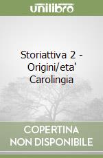 Storiattiva 2 - Origini/eta' Carolingia libro