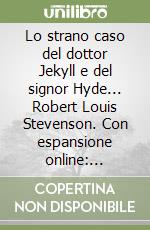 Lo strano caso del dottor Jekyll e del signor Hyde... Robert Louis Stevenson. Con espansione online: Scrivere con libro