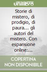 Storie di mistero, di prodigio, di paura... gli autori del mistero. Con espansione online: Scrivere con libro