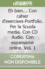 Eh bien... Con cahier d'exercises-Portfolio. Per la Scuola media. Con CD Audio. Con espansione online. Vol. 1 libro