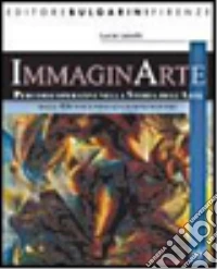 Immaginarte. Dall'Ottocento ai... Per la Scuola media. Con espansione online: Fascicolo per l'allievo libro
