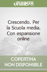 Crescendo. Per la Scuola media. Con espansione online libro