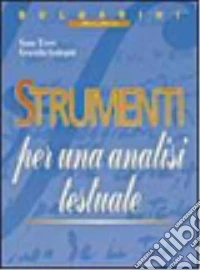 Strumenti per un'analisi testuale. Per le Scuole superiori. Con espansione online libro